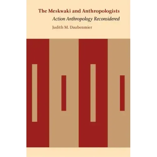 The Meskwaki and Anthropologists: Action Anthropology Reconsidered