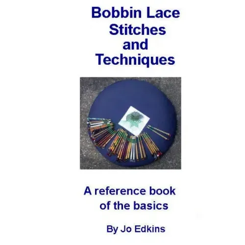 Bobbin Lace Stitches and Techniques - a reference book of the basics