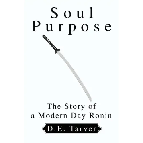 Soul Purpose: The Story of a Modern Day Ronin
