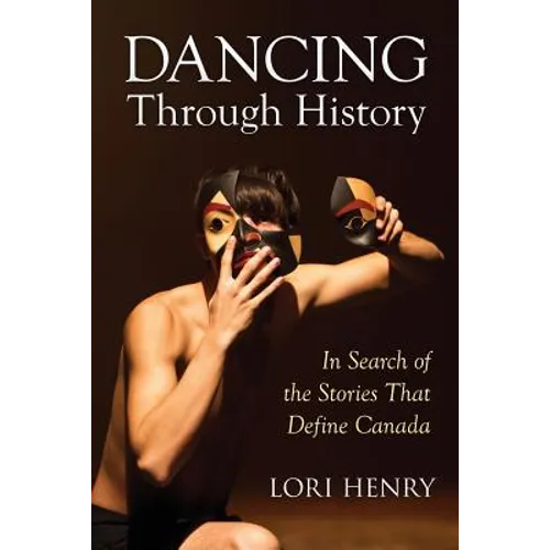 Dancing Through History: In Search of the Stories That Define Canada