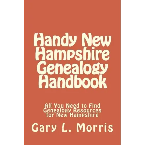 Handy New Hampshire Genealogy Handbook: All You Need to Find Genealogy Resources for New Hampshire