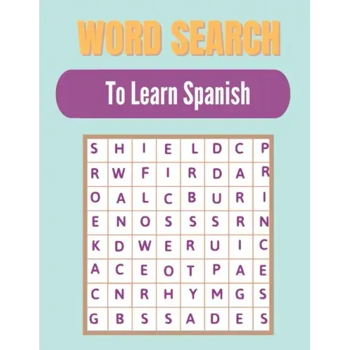 Word search to Learn Spanish: A Word Search Learn Spanish Puzzles Book for Everyone with a Huge Supply Giant Word Search Brain Workbook Games, Puzzl
