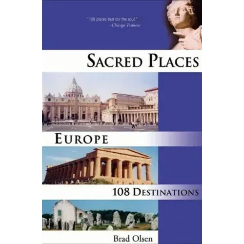 Sacred Places Europe: 108 Destinations Volume 1