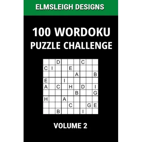 100 Wordoku Puzzle Challenge: A Word Sudoku Puzzle Book - A Letter Based Brain Teaser Puzzle Book for Puzzle lovers - Volume 2