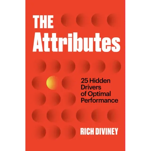 The Attributes: 25 Hidden Drivers of Optimal Performance