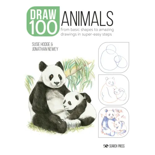Draw 100: Animals: From Basic Shapes to Amazing Drawings in Super-Easy Steps
