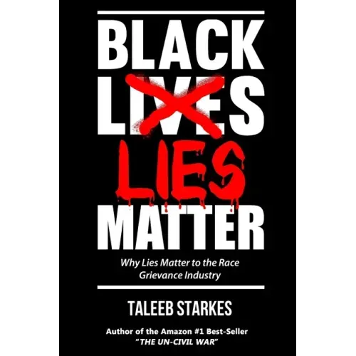 Black Lies Matter: Why Lies Matter to the Race Grievance Industry