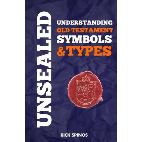 Unsealed: Understanding Old Testament Symbols and Types
