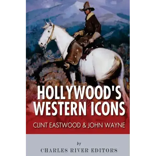 Clint Eastwood & John Wayne: Hollywood's Western Icons