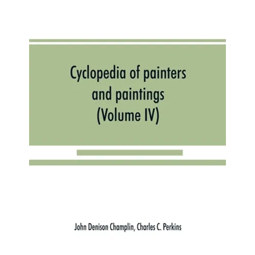 Cyclopedia of painters and paintings (Volume IV)