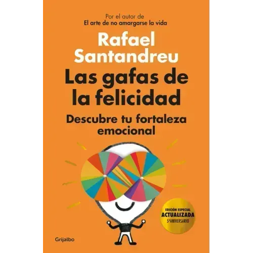 Las Gafas de la Felicidad. (Edicion 5to. Aniversario): Descubre Tu Fortaleza Emocional / The Lenses of Happiness
