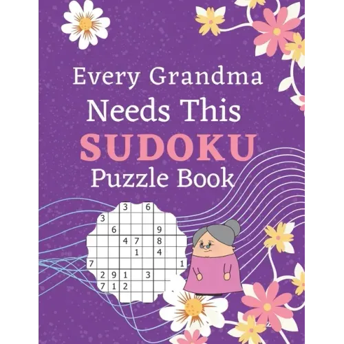 Every Grandma Needs This Sudoku Puzzle Book: Brain Games Sudoku Books For Seniors - Very Easy To Extreme Hard - Large Print
