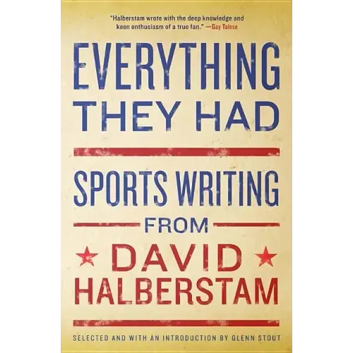 Everything They Had: Sports Writing from David Halberstam