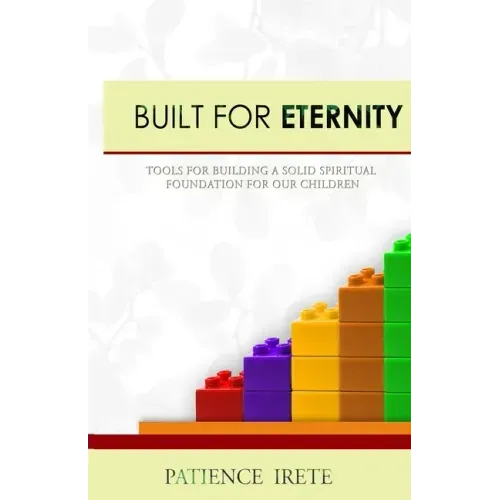 Built for Eternity: Building a solid spiritual foundation for our children