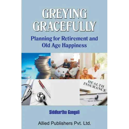 Greying Gracefully: Planning for Retirement and Old Age Happiness