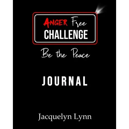 Anger Free Challenge Journal: Be the Peace