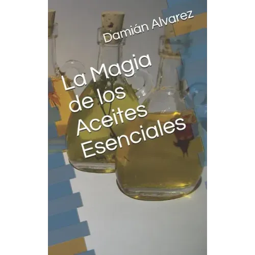 La Magia de Los Aceites Esenciales