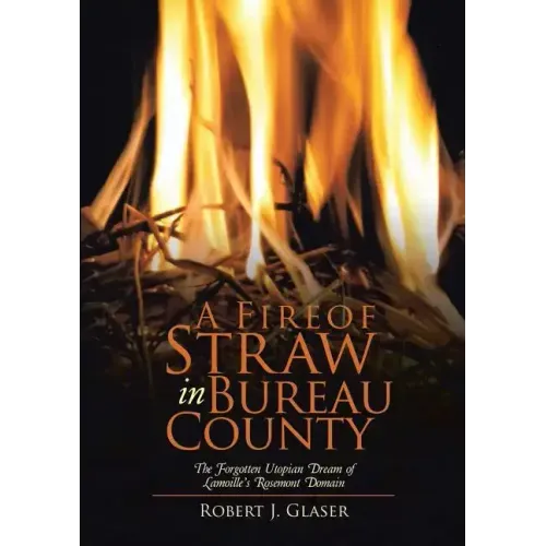 A Fire of Straw in Bureau County: The Forgotten Utopian Dream of Lamoille's Rosemont Domain