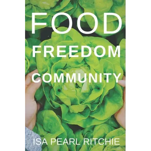 Food, Freedom, Community: How small local actions can solve complex global problems