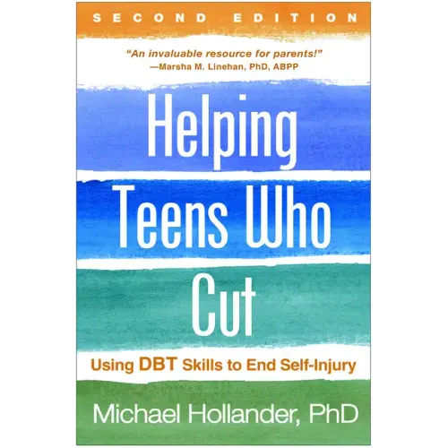 Helping Teens Who Cut: Using Dbt Skills to End Self-Injury