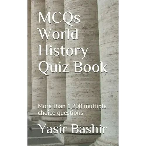MCQs World History Quiz Book: More than 1,200 multiple choice questions