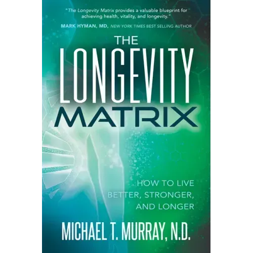 The Longevity Matrix: How to Live Better, Stronger, and Longer