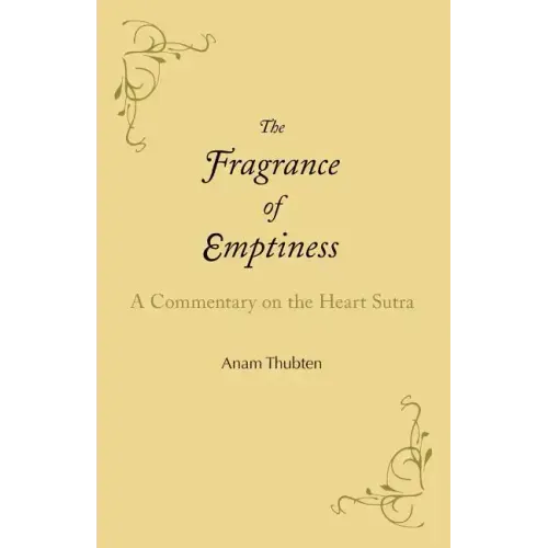 The Fragrance of Emptiness: A Commentary on the Heart Sutra