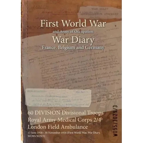 60 DIVISION Divisional Troops Royal Army Medical Corps 2/4 London Field Ambulance: 15 June 1916 - 30 November 1916 (First World War, War Diary, WO95/3