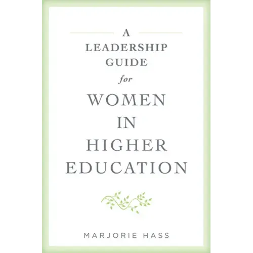 A Leadership Guide for Women in Higher Education