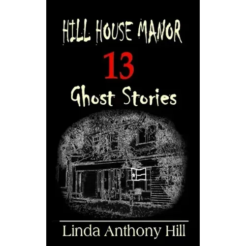 Hill House Manor: 13 Ghost Stories