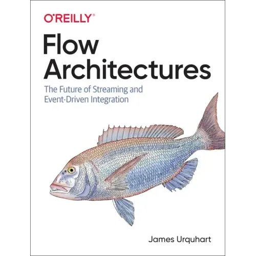 Flow Architectures: The Future of Streaming and Event-Driven Integration