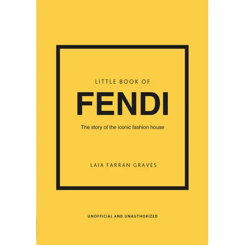 Little Book of Fendi: The Story of the Iconic Fashion Brand