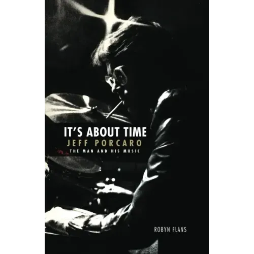 It's about Time: Jeff Porcaro - The Man and His Music by Robyn Flans