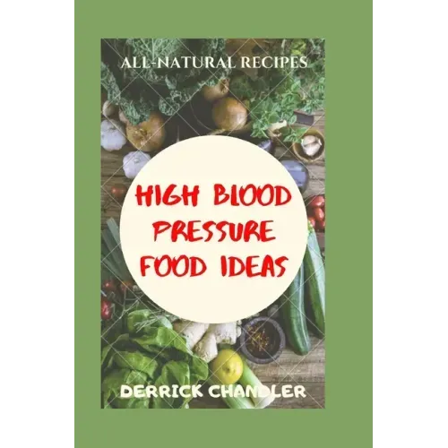 High Blood Pressure Food Ideas: Natural Ways To Lowering Your Blood Pressure