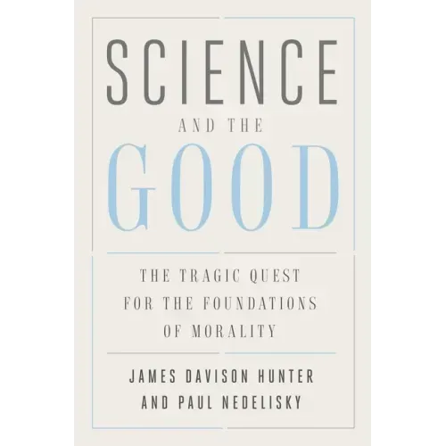 Science and the Good: The Tragic Quest for the Foundations of Morality