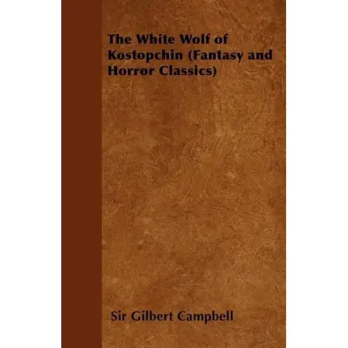 The White Wolf of Kostopchin (Fantasy and Horror Classics)