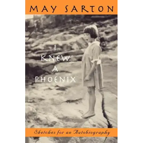 I Knew a Phoenix: Sketches for an Autobiography