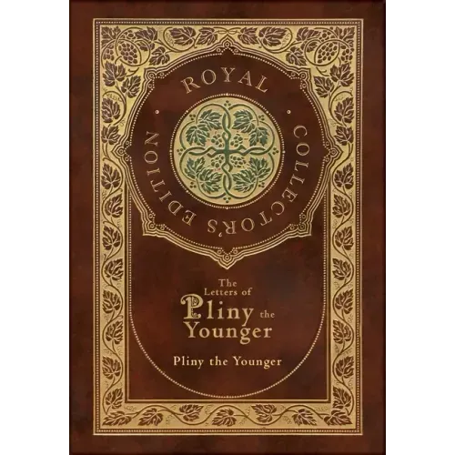The Letters of Pliny the Younger (Royal Collector's Edition) (Case Laminate Hardcover with Jacket) with Index