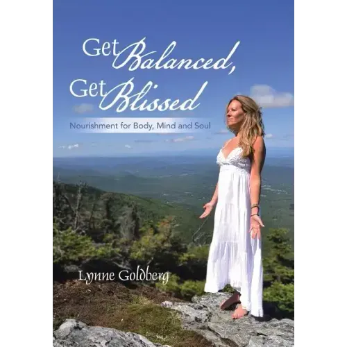 Get Balanced, Get Blissed: Nourishment for Body, Mind, and Soul