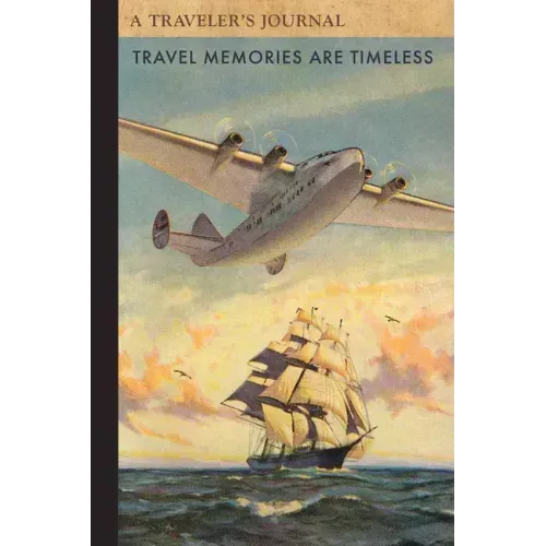 Travel Memories are Timeless 1: A Traveler's Journal