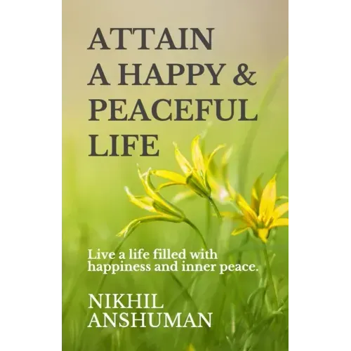 Attain a Happy & Peaceful Life: Live a life filled with happiness and inner peace.