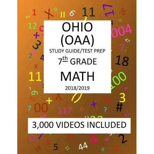 7th Grade OHIO OAA, 2019 MATH, Test Prep: 7th Grade OHIO ACHIEVEMENT ASSESSMENT 2019 MATH Test Prep/Study Guide