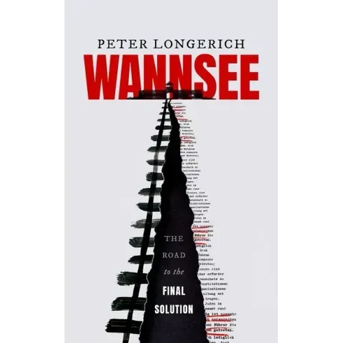 Wannsee: The Road to the Final Solution