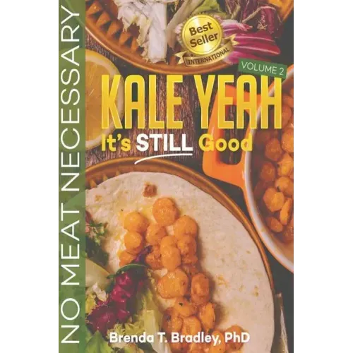 Kale Yeah! It's STILL Good: No Meat Necessary (Volume 2)