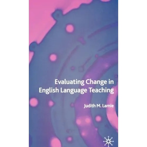 Evaluating Change in English Language Teaching