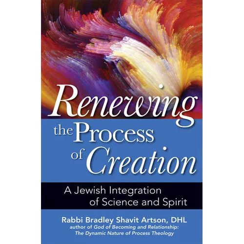Renewing the Process of Creation: A Jewish Integration of Science and Spirit