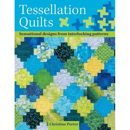 Tessellation Quilts: Sensational Designs from Interlocking Patterns