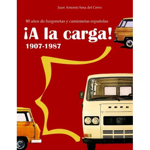 ¡A la carga!: 80 años de furgonetas y camionetas españolas