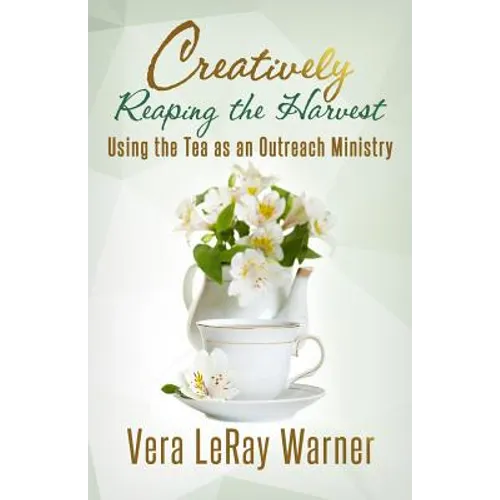 Creatively Reaping the Harvest: Using the Tea As An Outreach Ministry
