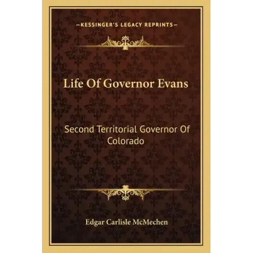 Life of Governor Evans: Second Territorial Governor of Colorado